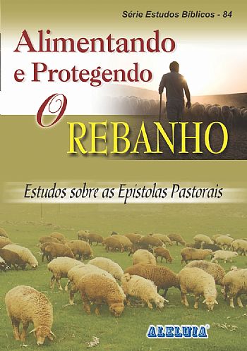 Rev. 84 ALIMENTANDO E PROTEGENDO O REBANHO